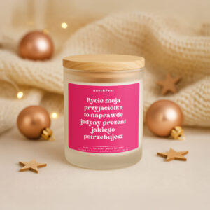 Świeca sojowa zapachowa 180 ml – Bycie moją przyjaciółką to naprawdę jedyny prezent jakiego potrzebujesz – prezent dla przyjaciółki